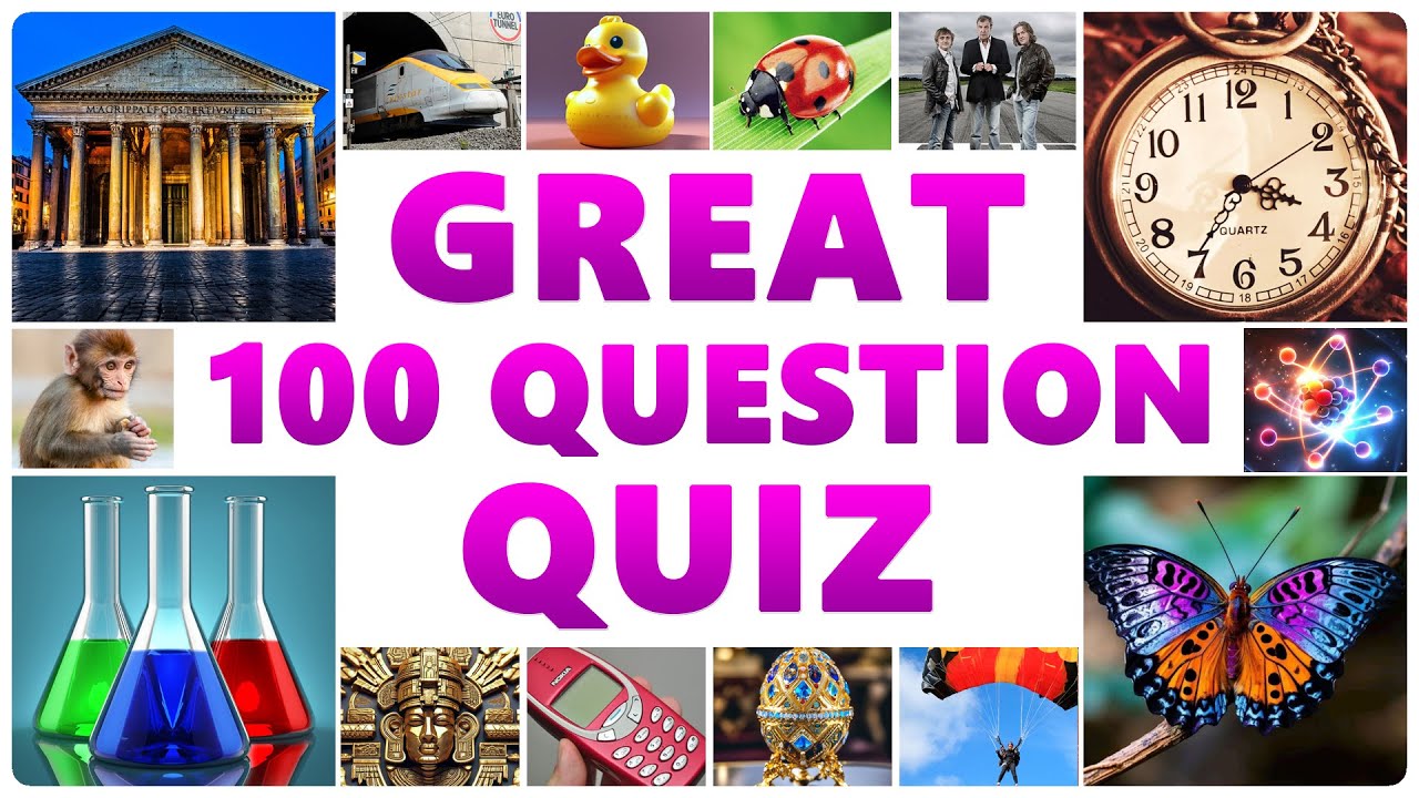 Great 100 Question Quiz - Should Be Easy!