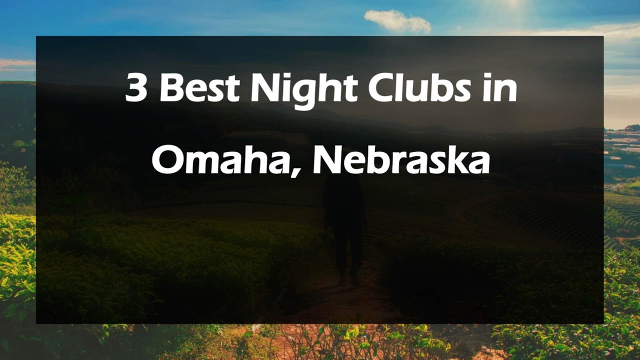 3 Best Night Clubs in Omaha, Nebraska | Nightlife Venues