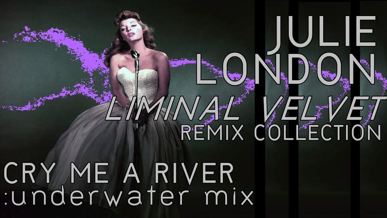 Julie London - Cry Me A River (underwater mix)