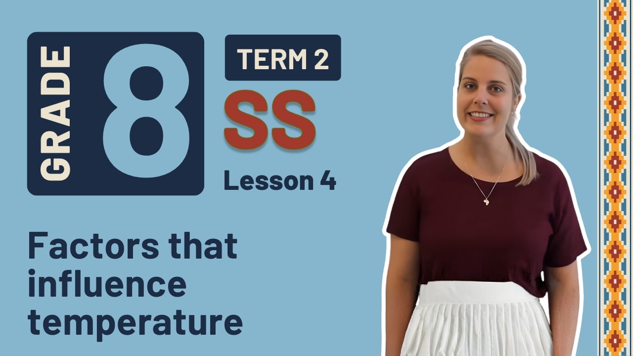 Gr8 SS: Geography | Term 2 | Lesson 4 | Factors that influence temperature