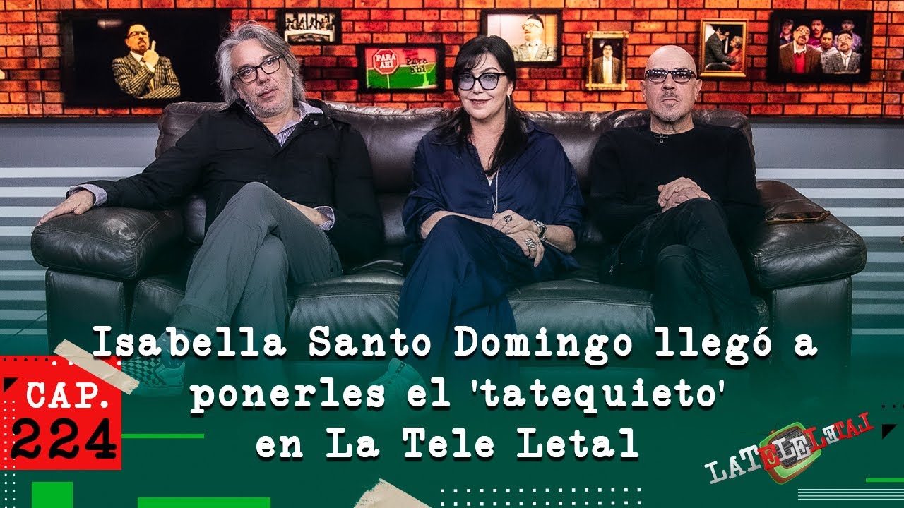 La Tele Letal capítulo 224 con Isabella Santo Domingo
