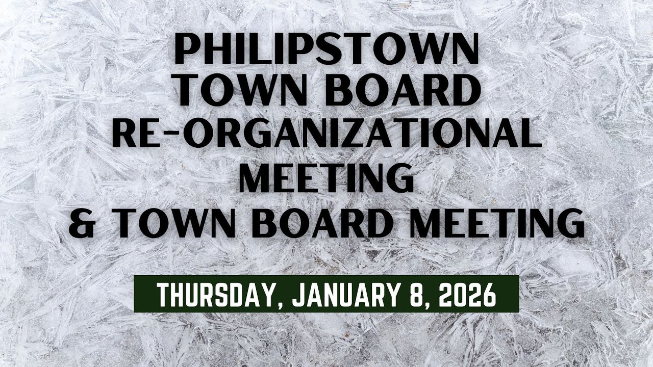 Philipstown Re-Org Meeting & Town Board Meeting, Thursday, January 8, 2026