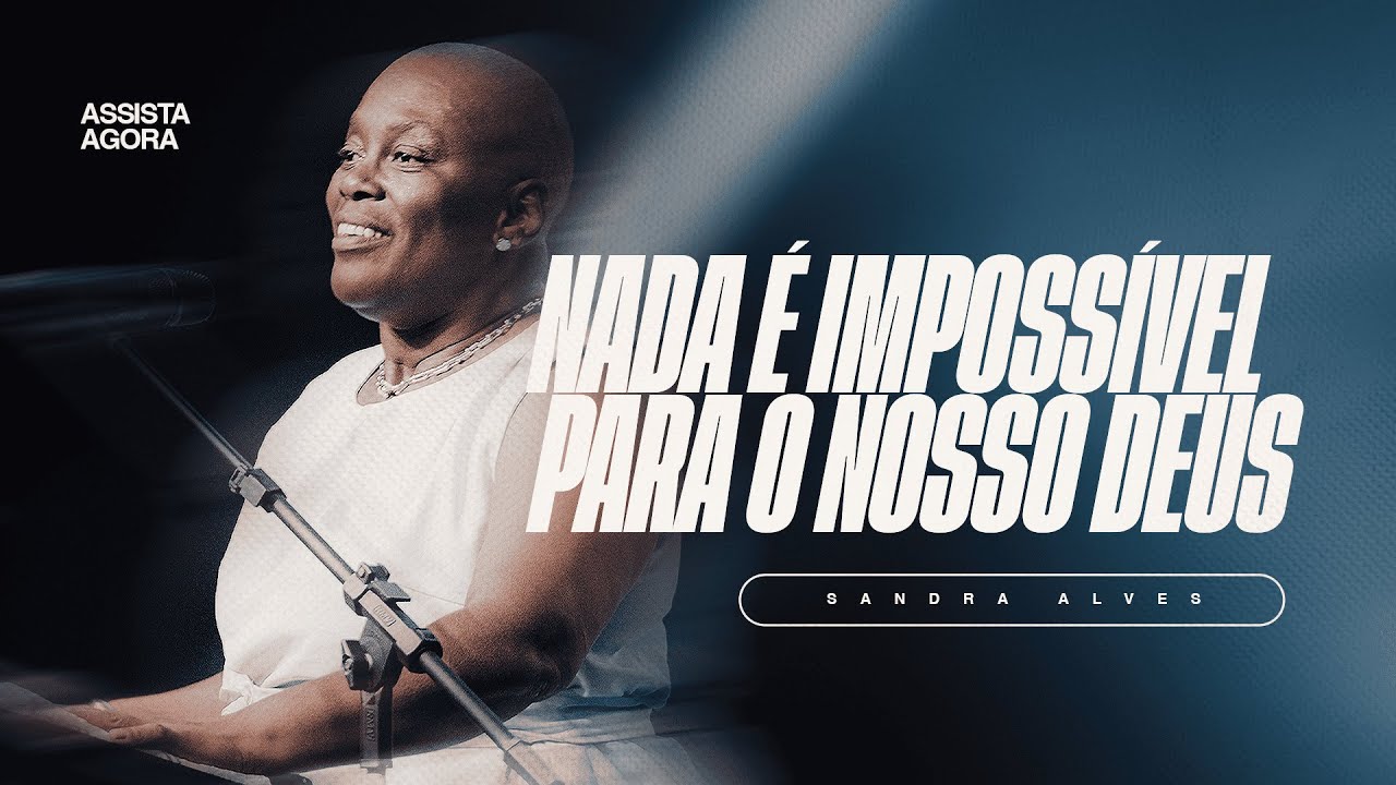 Nada é impossível para o nosso Deus | Pra. Sandra Alves