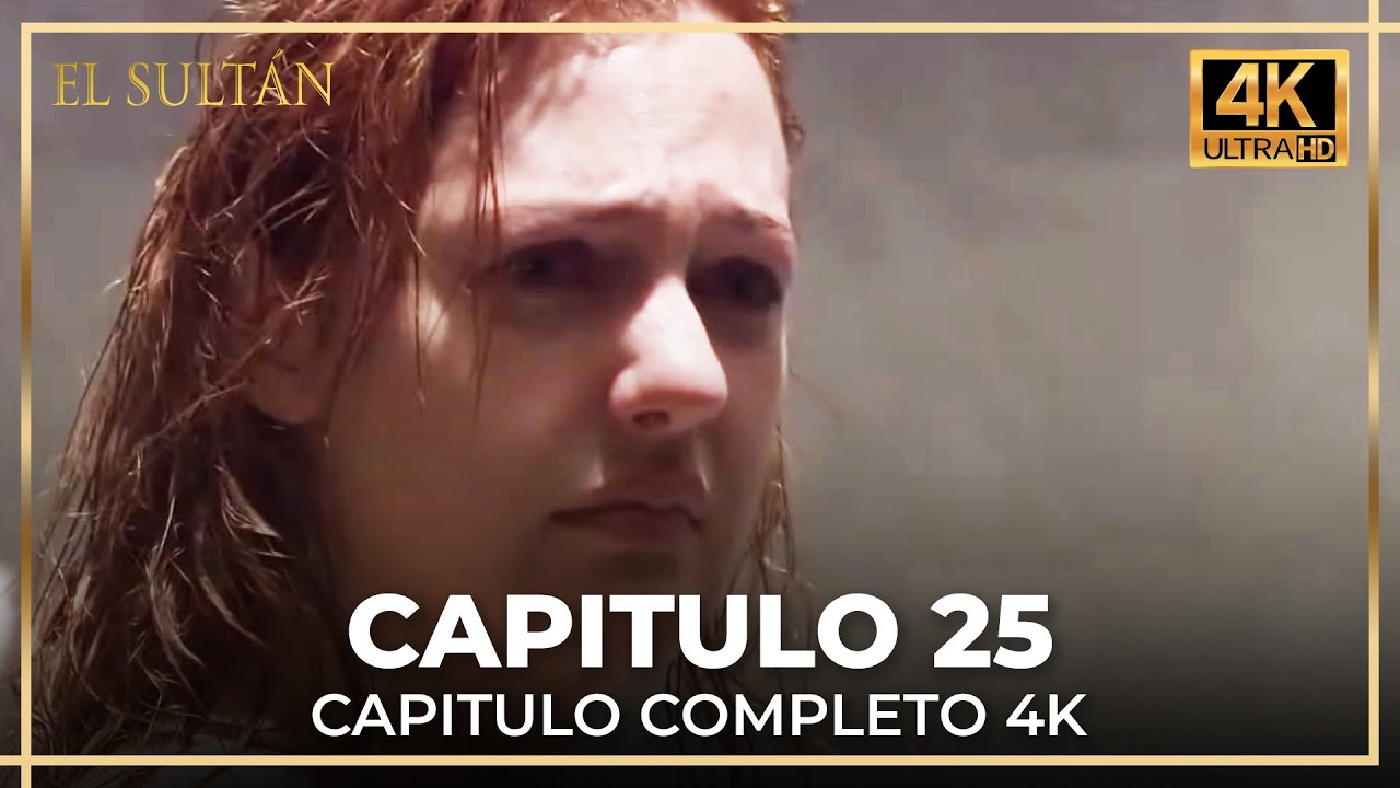 El Sult&aacute;n | Capitulo 25 Completo (4K)