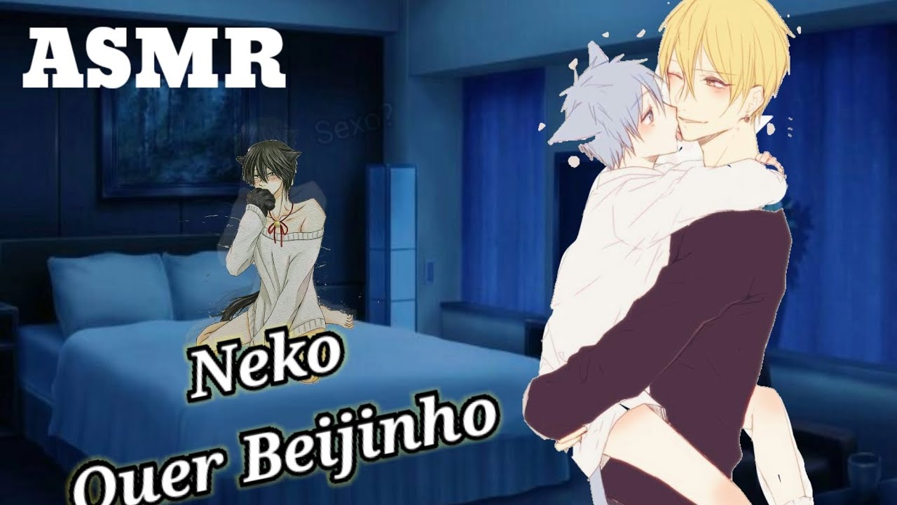 [ASMR\+16] Namorando NEKO te dando Beijo GOSTOSOฅ^•ﻌ•^ฅ