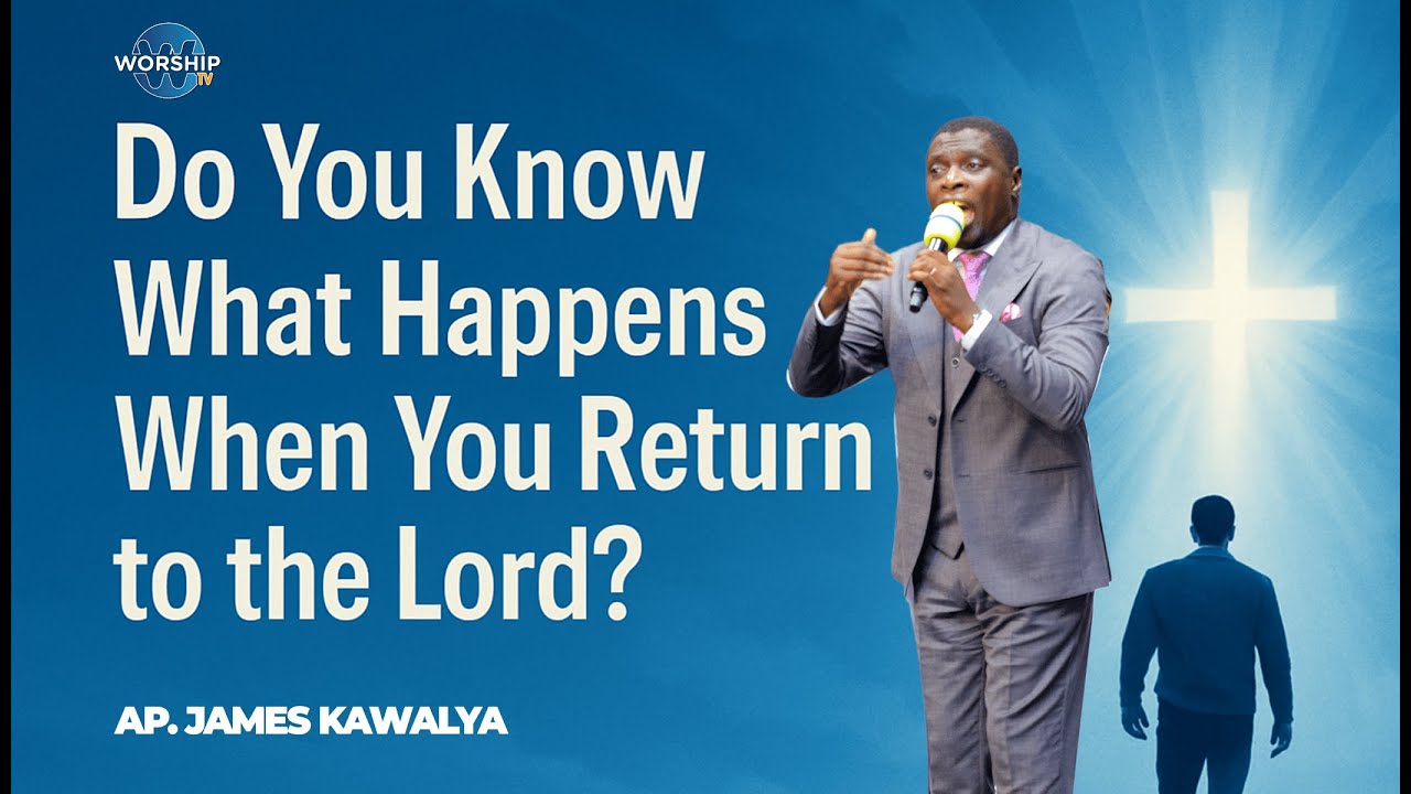 Returning to the Lord | Ap. James Kawalya