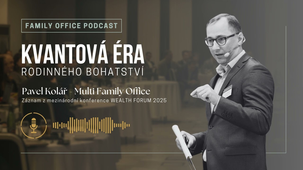 Kvantová éra rodinného bohatství - Záznam z mezinárodní konference Wealth Forum 2025.