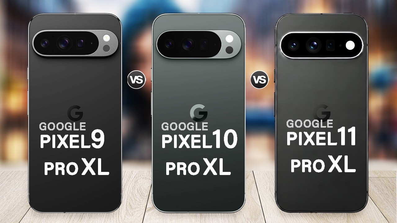 Google Pixel 11 Pro XL Vs Pixel 10 Pro XL Vs Pixel 9 Pro XL | What's New?