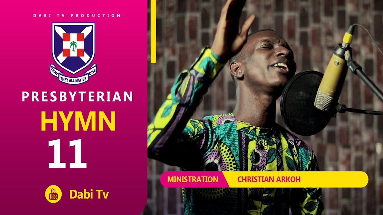 Presbyterian hymn 11 - DEN NA MEMFA MINYI WAYE | Christian Arko