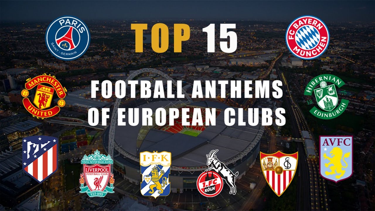 TOP 15 FOOTBALL ANTHEMS FROM EUROPEAN CLUBS  | TOP 15 ύμνοι Ευρωπαϊκών ομάδων
