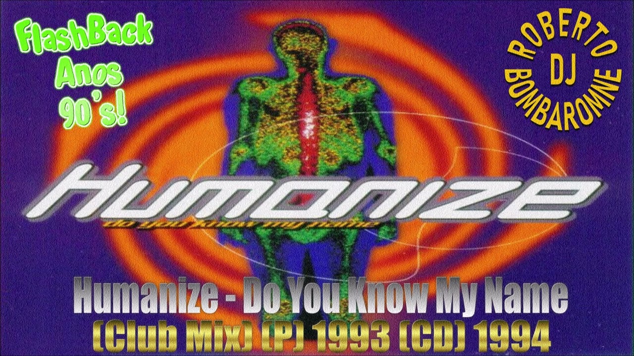 Humanize - Do You Know My Name (Club Mix) (P) 1993 (CD) 1994