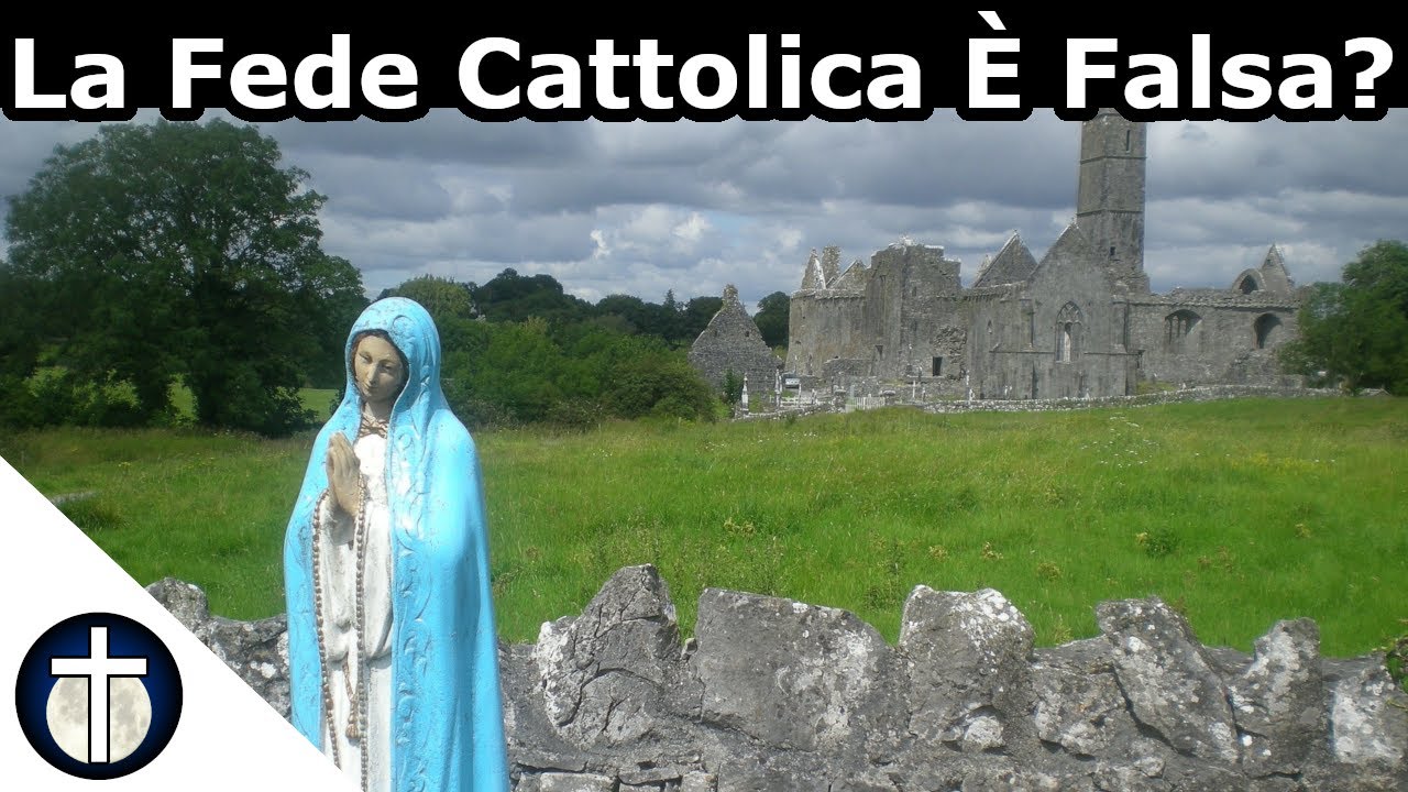 Ecco Perch&eacute; La Fede Cattolica &Egrave; Falsa!