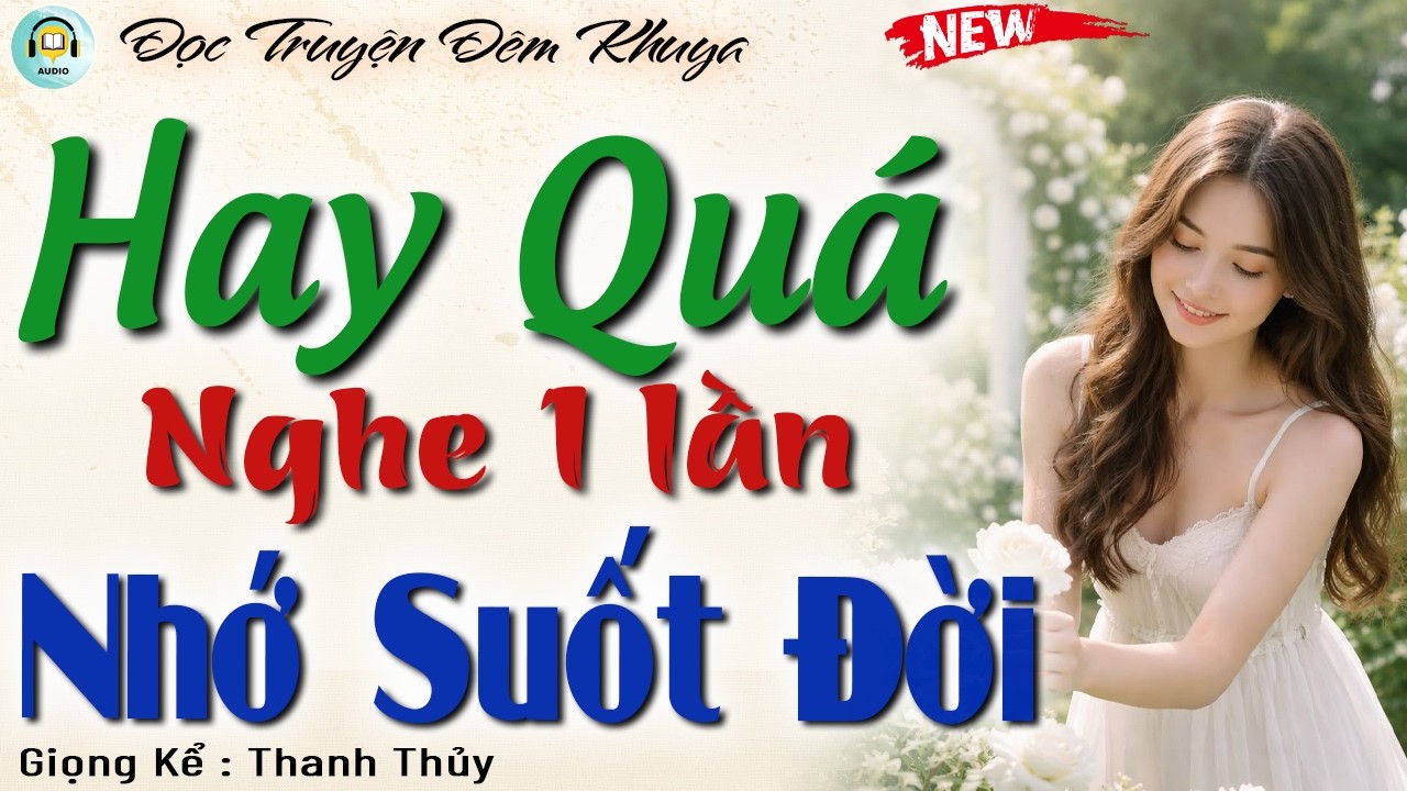 Hay Qu&aacute; - Đọc Truyện Đ&ecirc;m Khuya Nghe Dễ Ngủ | Nghe 1 Lần Nhớ Suốt Đời