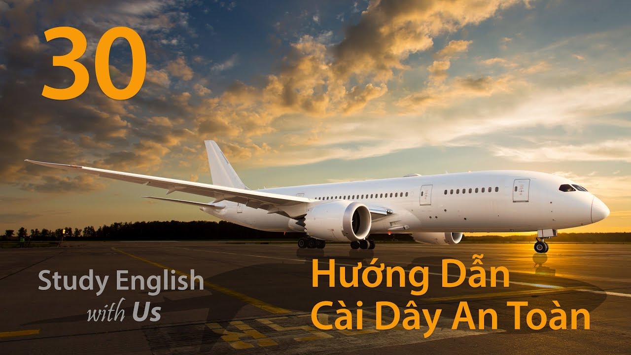 Bài 30: Hướng Dẫn Cài Dây An Toàn Trên Máy Bay