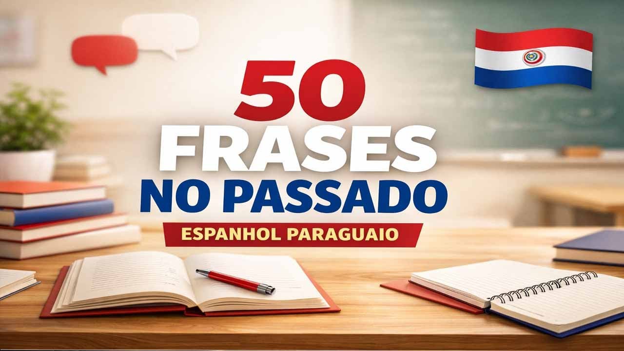 50 Frases no Passado em Espanhol Paraguaio Que Você Precisa Aprender Agora