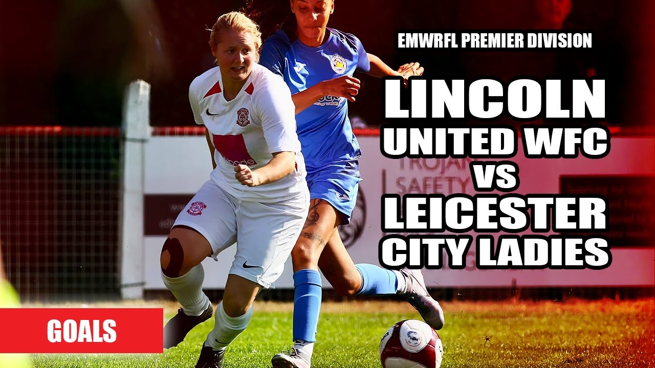 Lincoln United WFC vs Leicester City Ladies - EMWRFL Premier Division | Goals