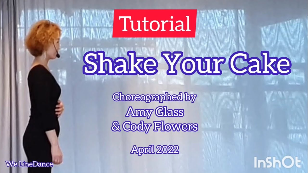 Tutorial : Shake Your Cake linedance - Improver level  - Amy Glass  & Cody Flowers  - April 2022