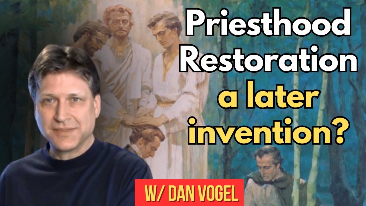 The history and evolution of priesthood restoration narratives with Dan Vogel