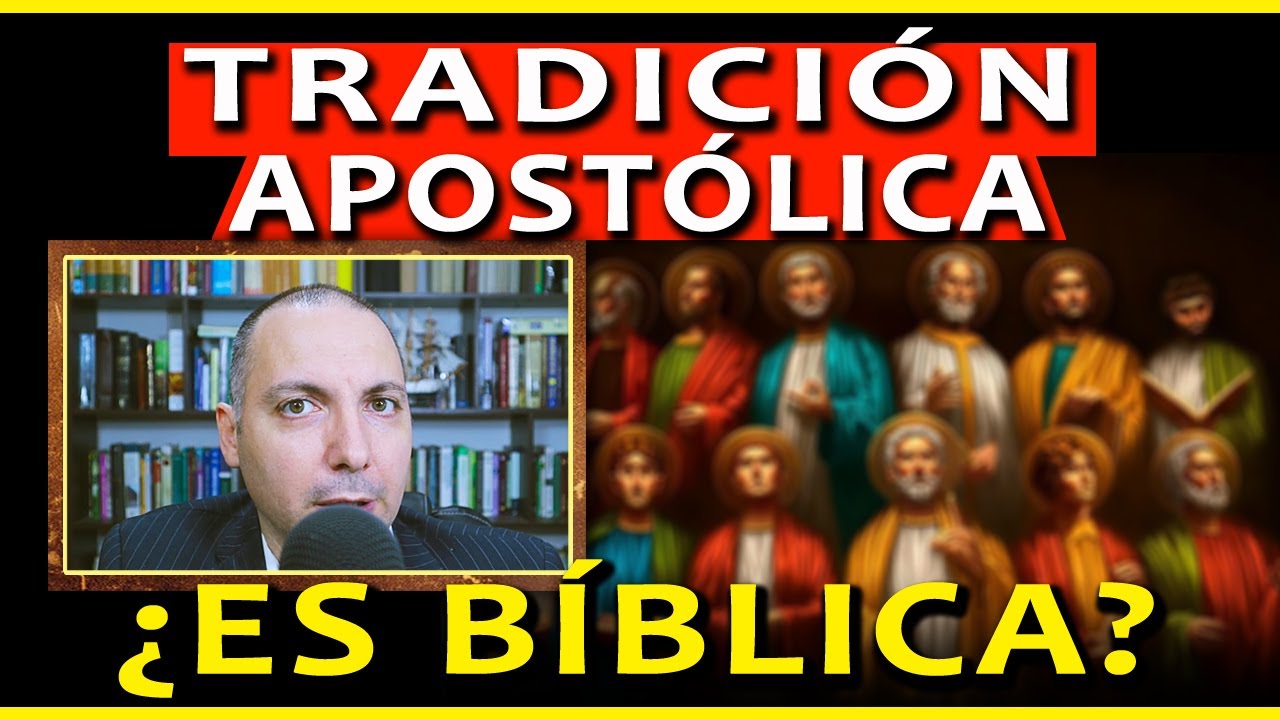 ¿Es bíblica la Tradición Apostólica? ¿Jesús está en contra de ella? ¿Los apóstoles la enseñaron?