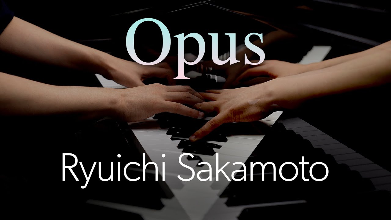 Ryuichi Sakamoto / opus -piano solo-【4K / Hi-Res Audio】