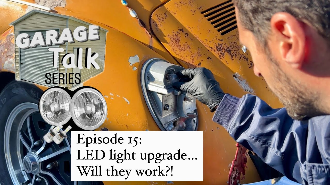 Episode 15: LED light upgrade-Will they work?! &lsquo;73 Beetle (not the best tutorial) Garage Talk Series