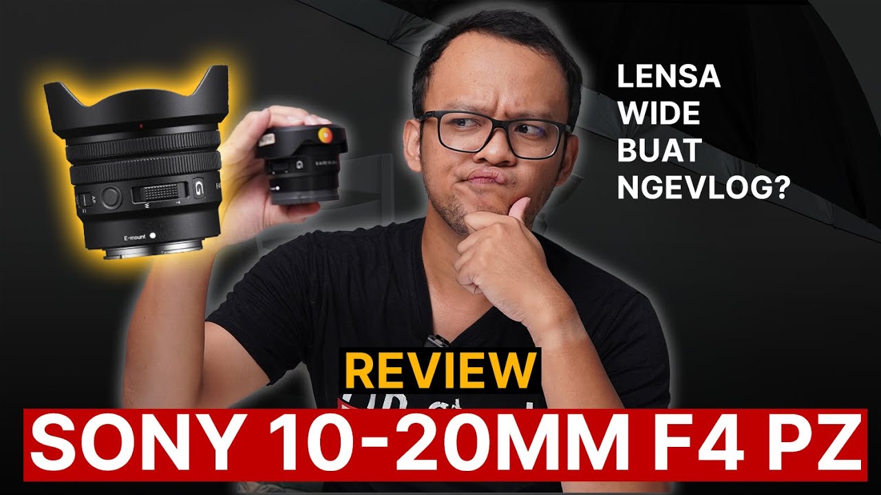 Lensa Wide Cock Buat Ngevlog | Review Sony 10–20mm F4 PZ