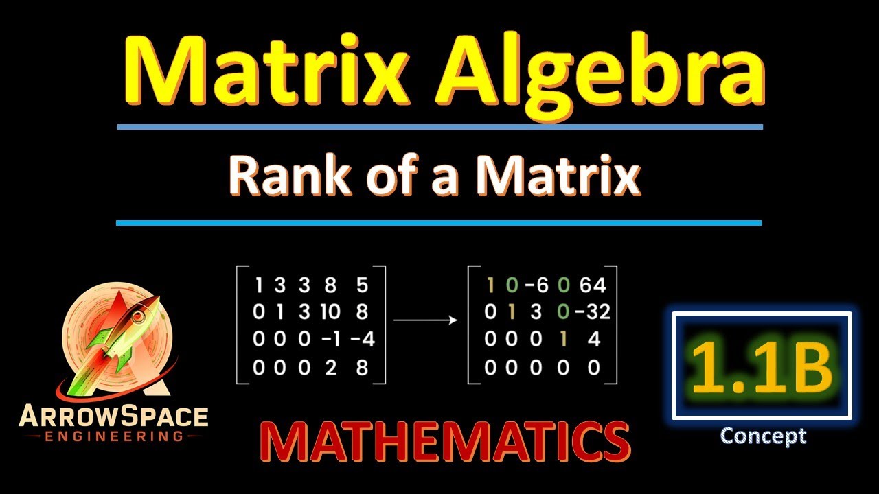 Matrix Algebra - Rank of a Matrix | Mathematics | Need, Methods & Properties | GATE