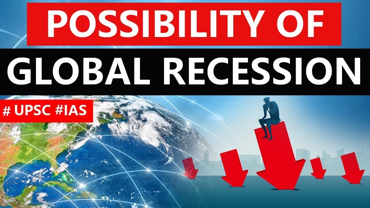 Risk of Global Economic Recession, Why global economy is heading towards recession?