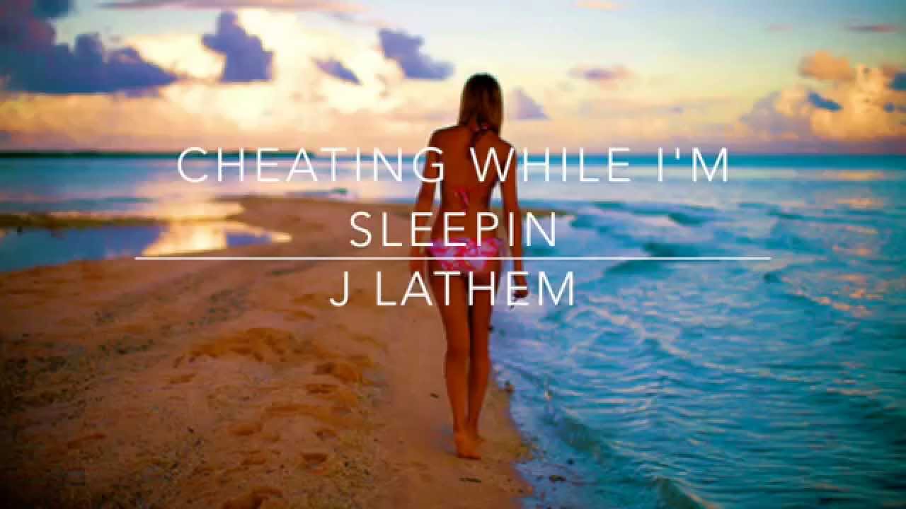 [Remix] Cheating While I'm Sleepin || J Latham