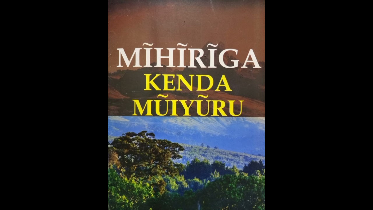 RĨRĨ NĨRĨO ING'OTHA - MĨHĨRĨGA KENDA