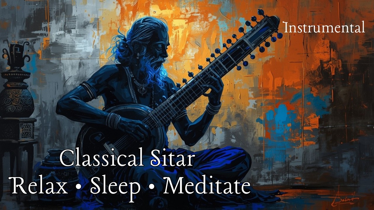 Classical Indian Sitar Music for Relaxation, Yoga, Sleep & Meditation | Peaceful Instrumental Raga