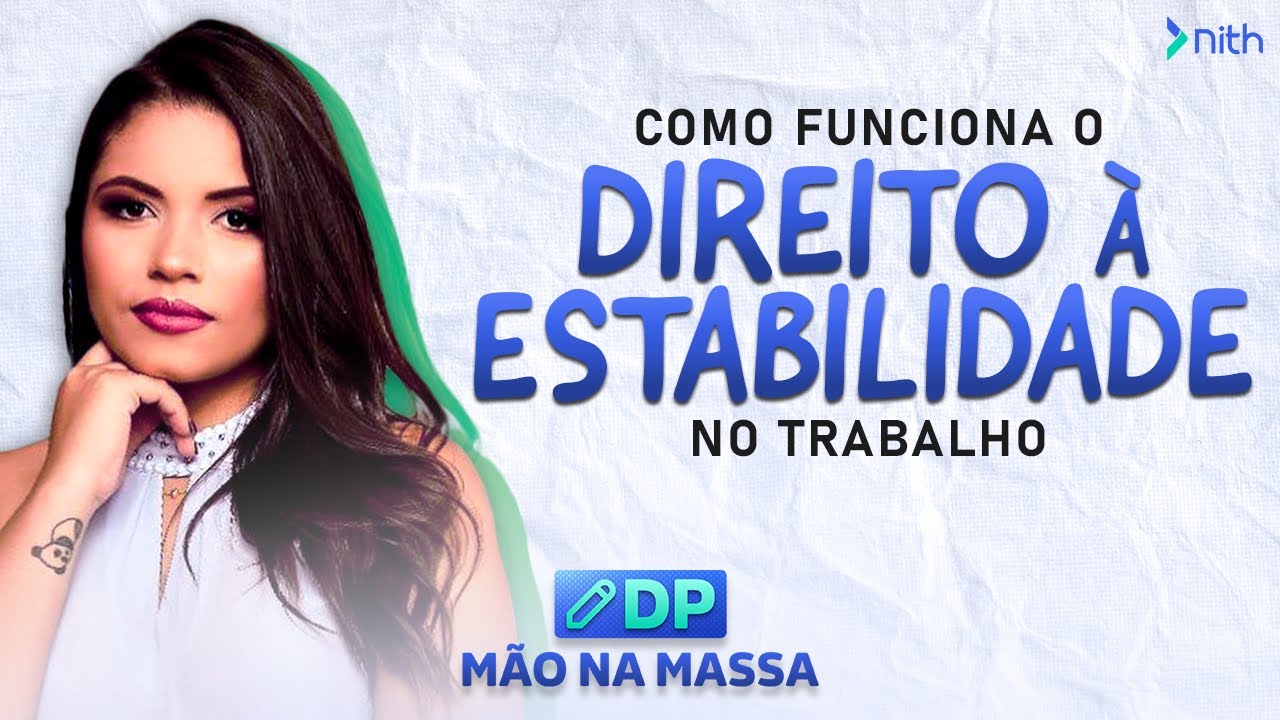 Como funciona o direito &agrave; estabilidade no trabalho | DP m&atilde;o na massa #9