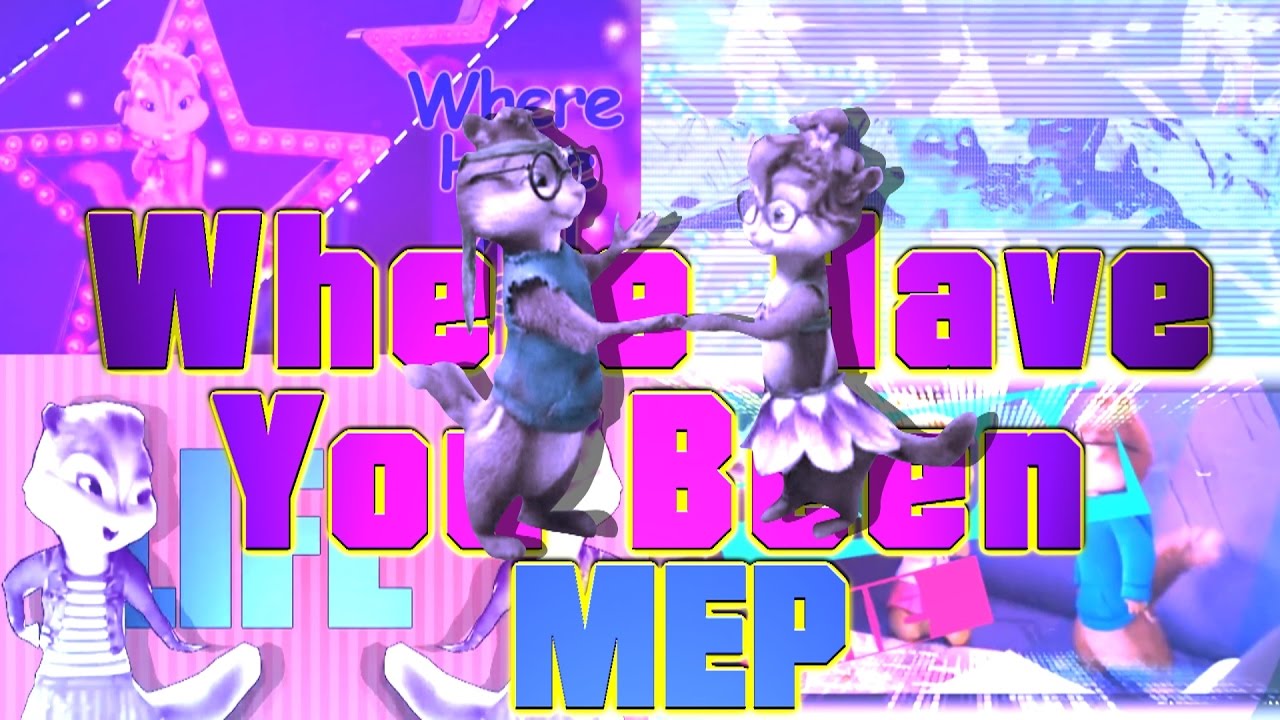 The Chipettes - Where Have You Been [FULL MEP]