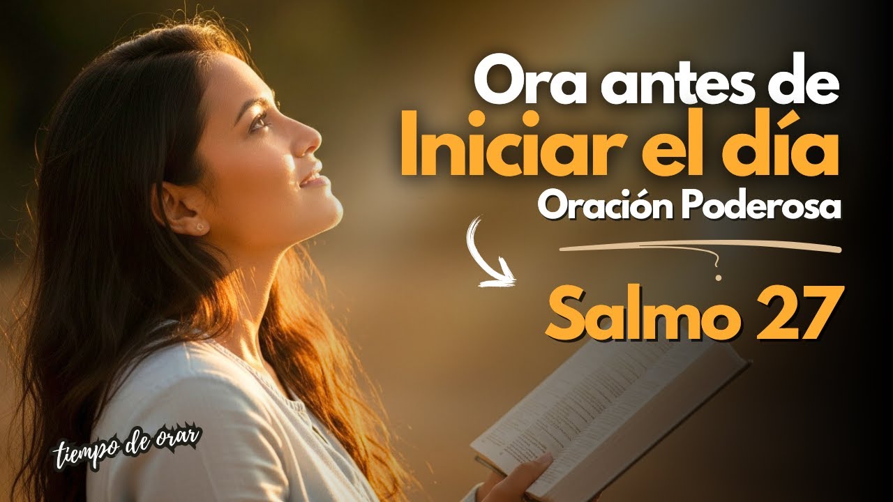 Salmo 27: La Oraci&oacute;n Que Calma Tu Coraz&oacute;n en Momentos Dif&iacute;ciles