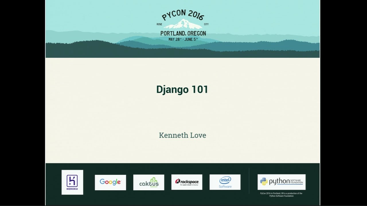 Kenneth Love - Django 101 - PyCon 2016