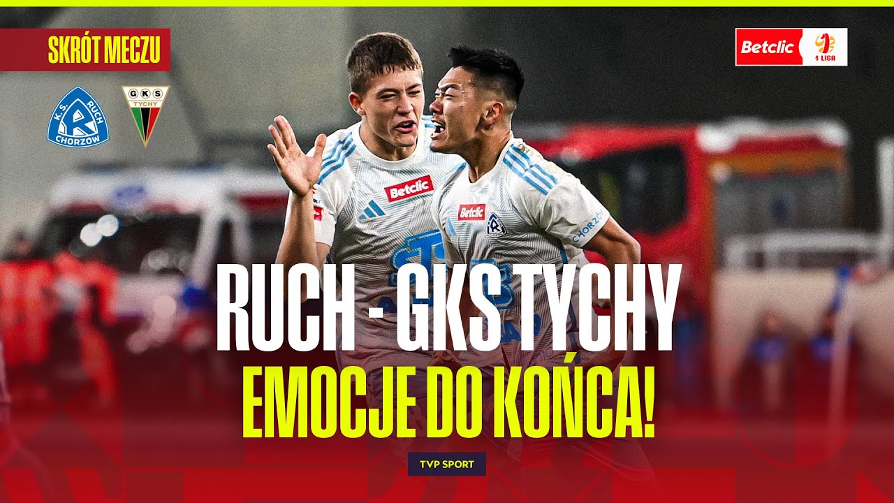 SKR&Oacute;T: RUCH CHORZ&Oacute;W - GKS TYCHY. EMOCJE DO SAMEGO KOŃĆA! BETCLIC 1 LIGA - 15. KOLEJKA