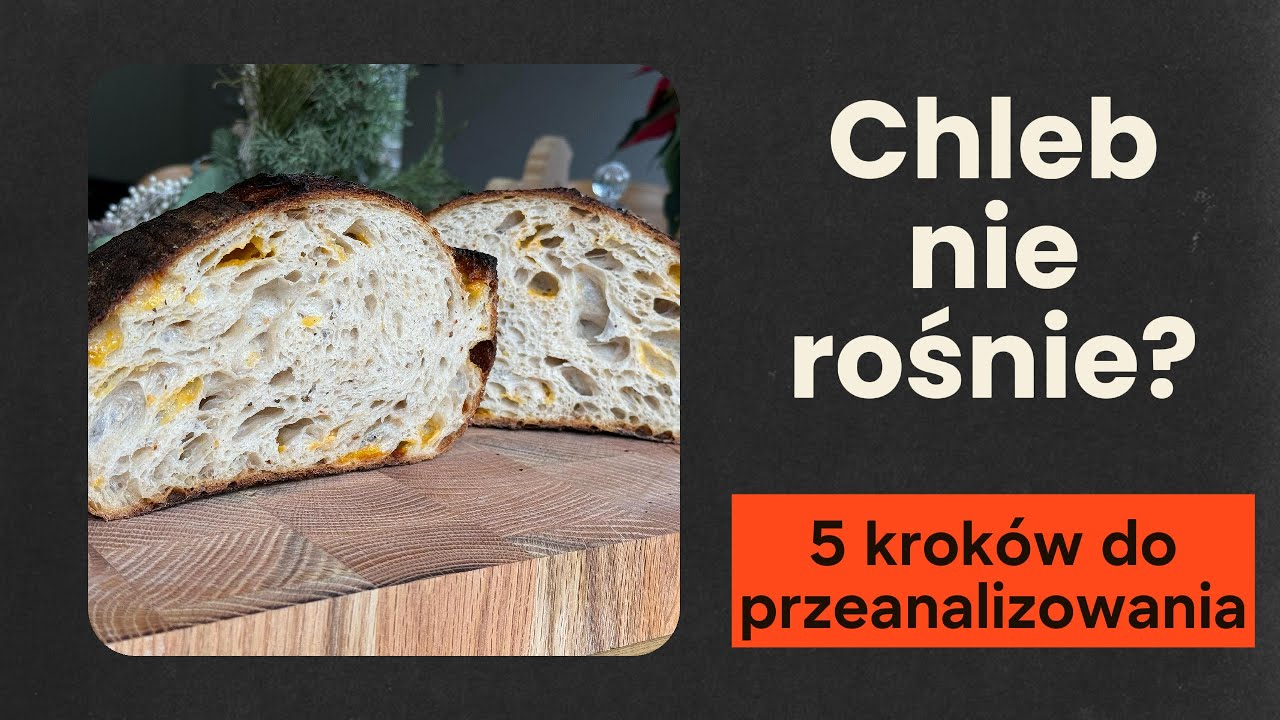 Dlaczego chleb nie rośnie? 5 błędów i algorytm, który pozwala je znaleźć.