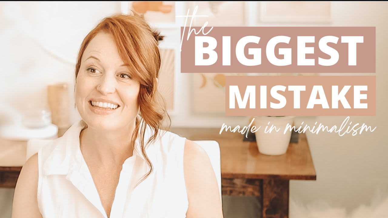The Biggest MISTAKE People Make With Minimalism