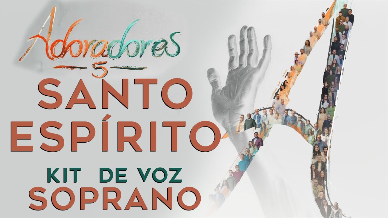 SANTO ESPÍRITO - ADORADORES 5 - KIT DE VOZ SOPRANO (OFICIAL)