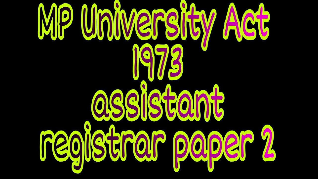 Assistant Registrar Paper 2 - MP University Act 1973( small part)