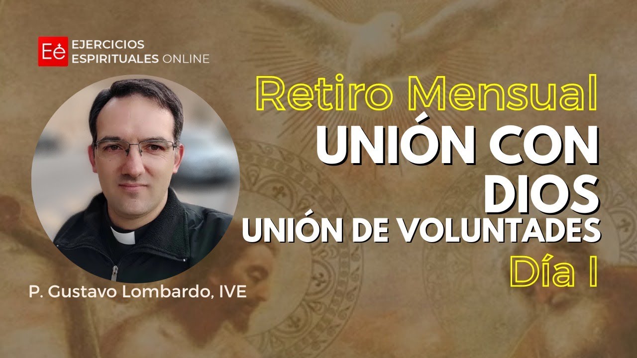 1ª Meditación: Unión con Dios, unión de voluntades - P. Gustavo Lombardo, IVE