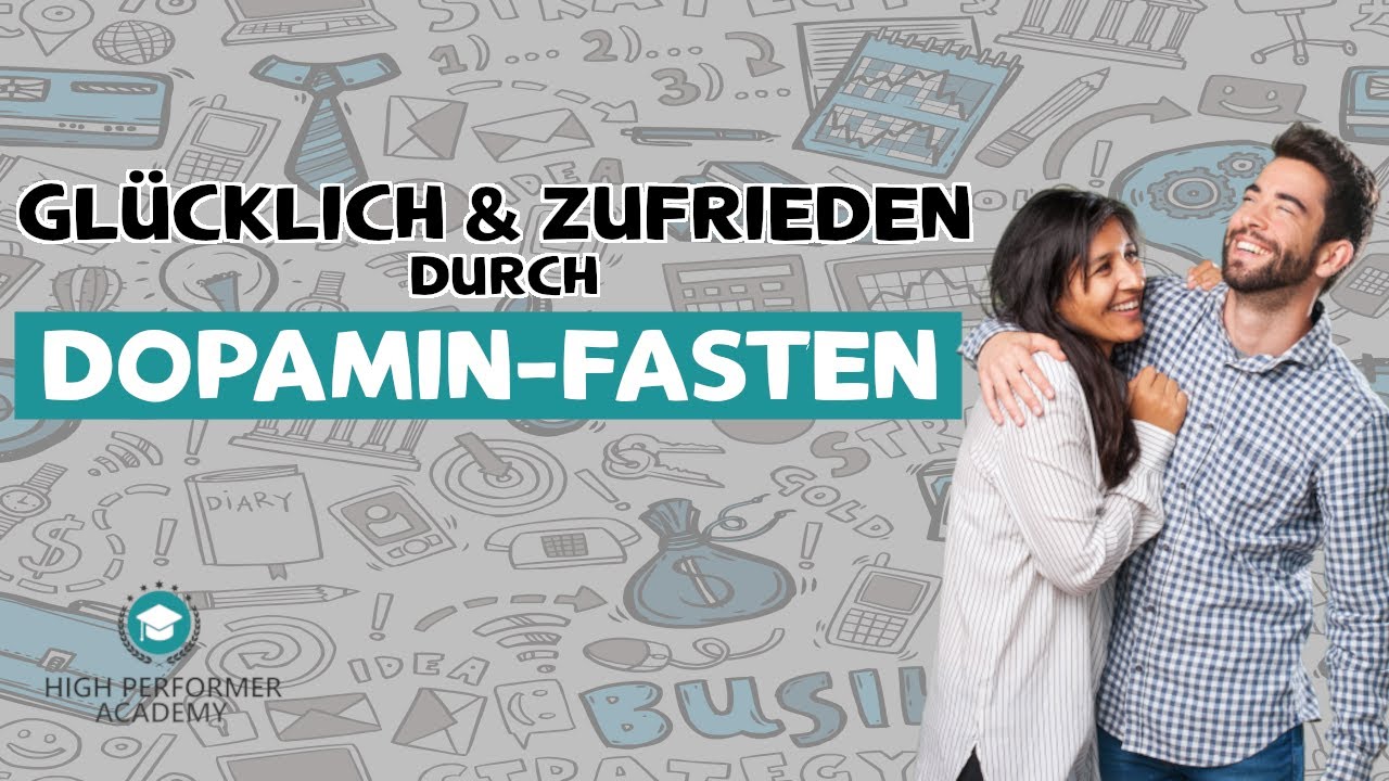 Dopamin Fasten: Gl&uuml;cklich & Zufrieden werden | Pers&ouml;nlichkeitsentwicklung