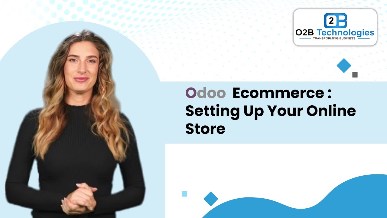 Odoo eCommerce : Setting Up Your Online Store | O2B Technologies