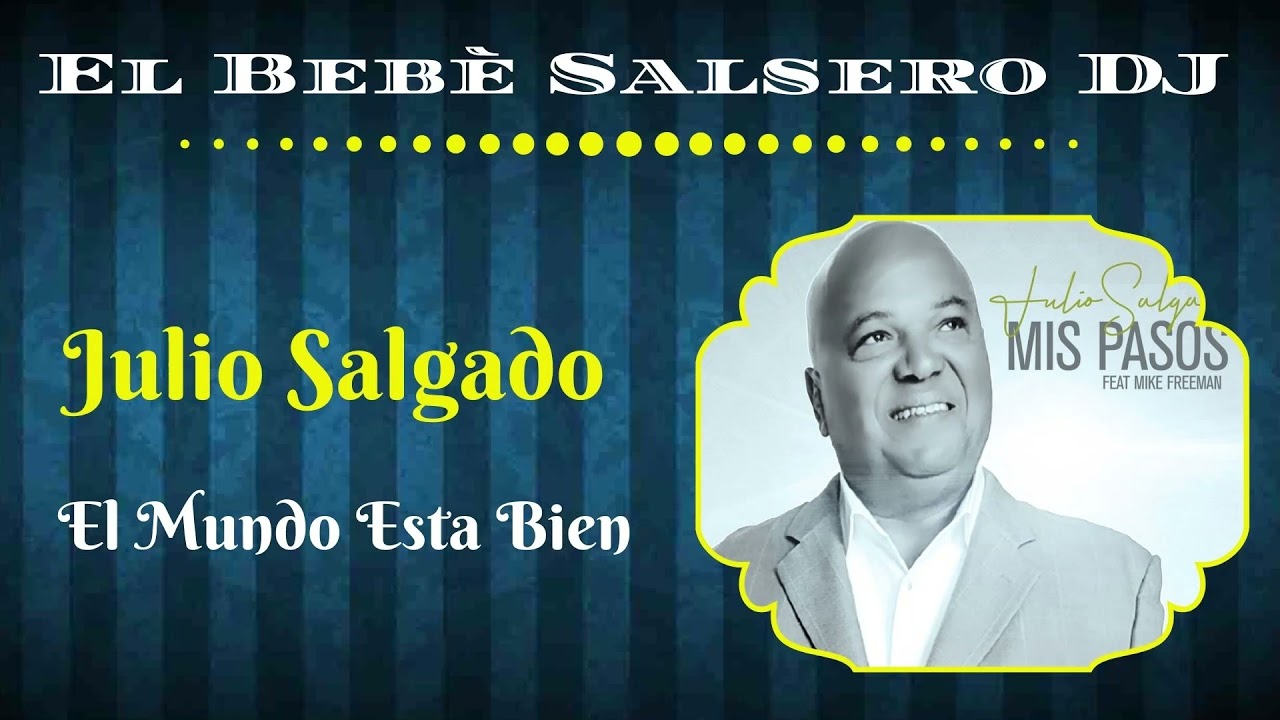 🆕 Julio Salgado - El mundo esta bien (2022) 🔻El Beb&egrave; Salsero DJ🔺