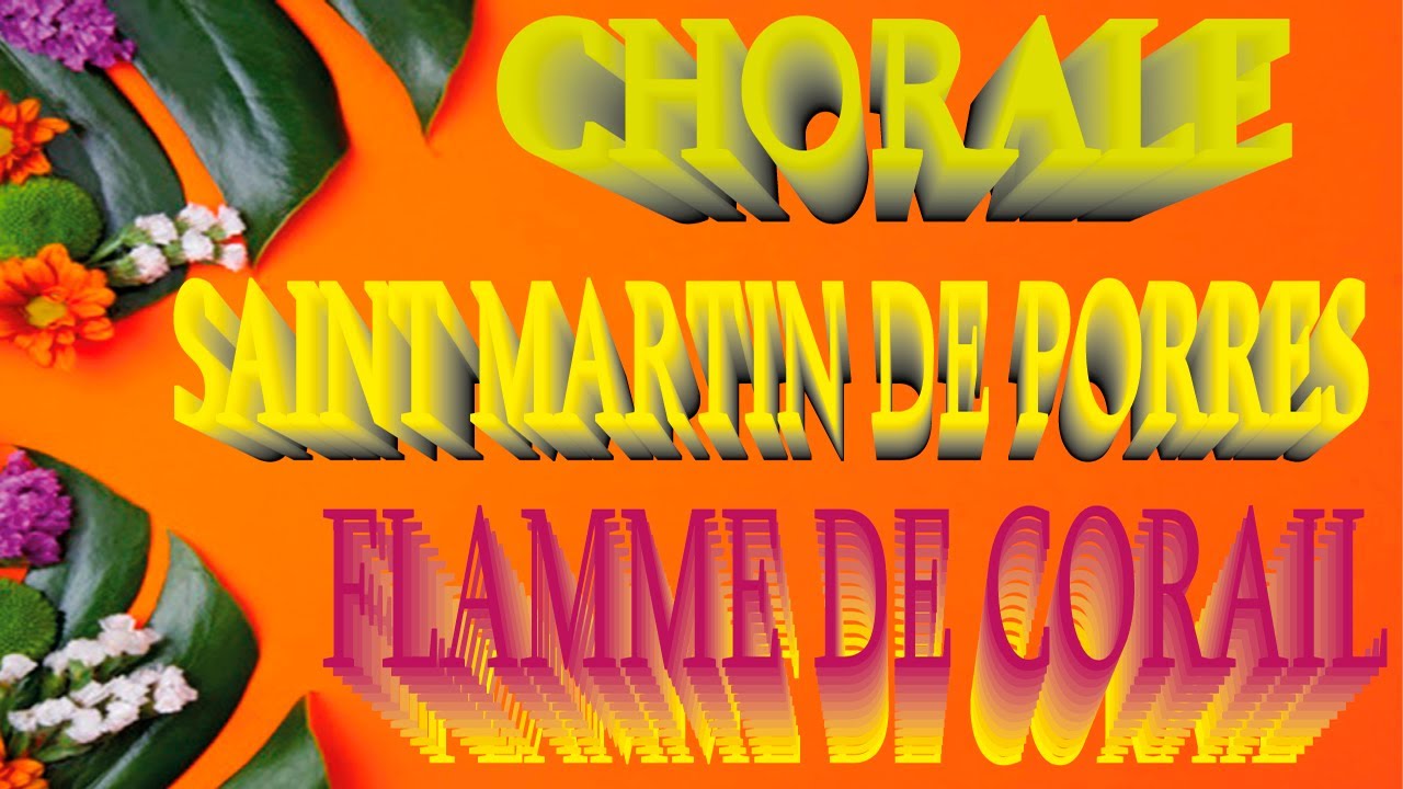 FLAMME DE CORAIL / HYMNE A MA DIGNITÉ / CHORALE SAINT MARTIN DE PORRES (DAKAR). chant chorale