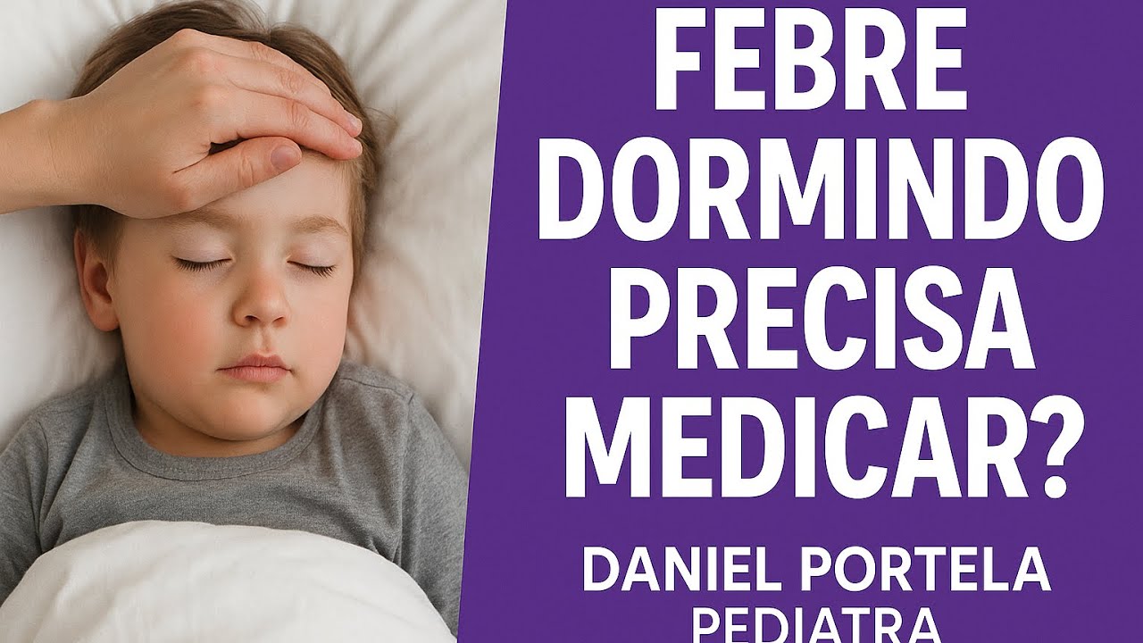 Febre em crianças dormindo preciso acordar pra medicar?