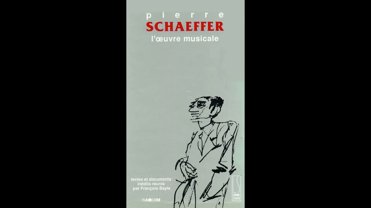 Pierre Schaeffer - L'oeuvre musicale (1998)