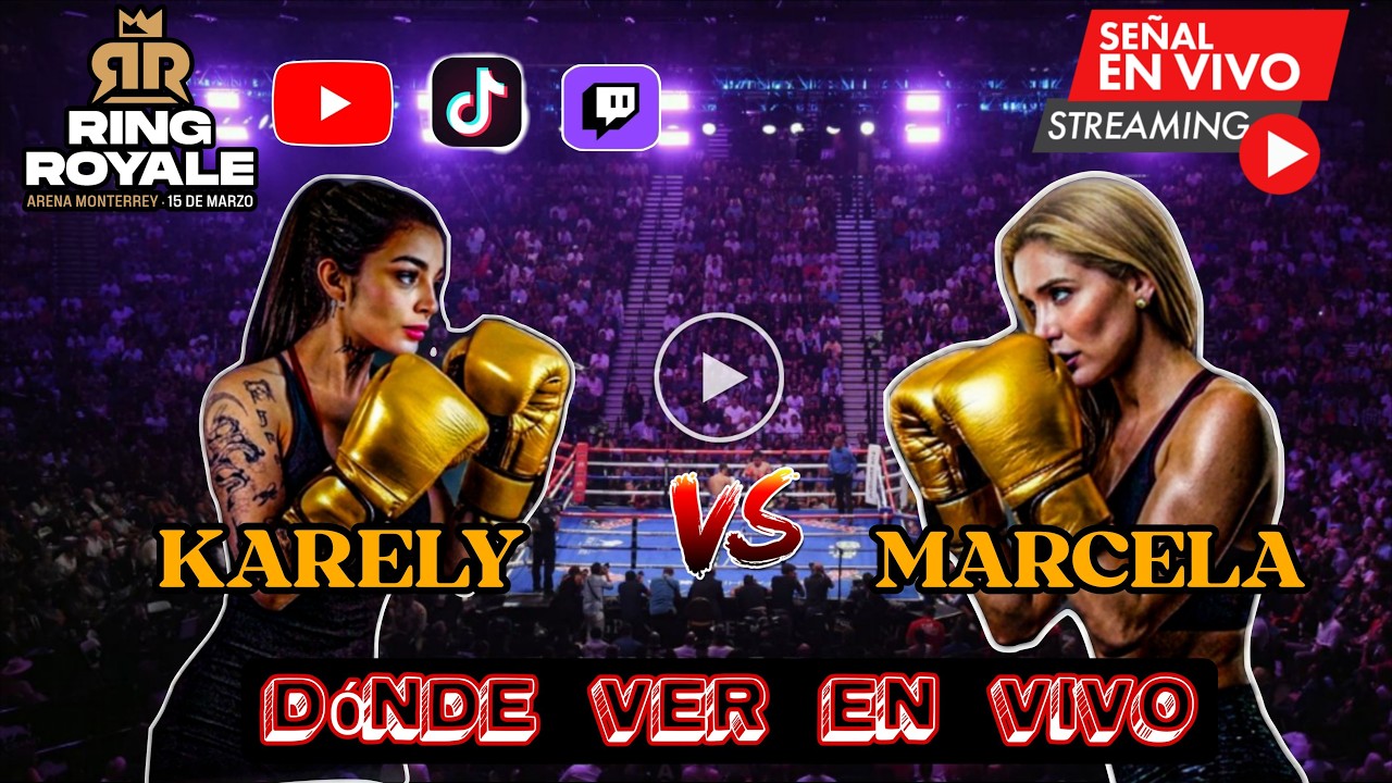 Karely Ruiz vs Marcela Mistral Pelea completa EN VIVO Donde ver pelea Karely vs Marcela Ring Royale