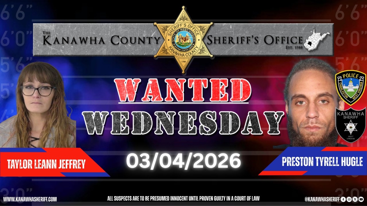 Kanawha County Sheriff's Office - Wanted Wednesday 03/04/2026 with special guest CPD