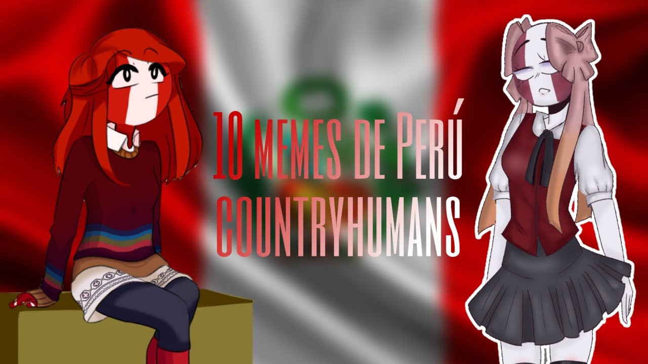 10 memes de Perú countryhumans :3